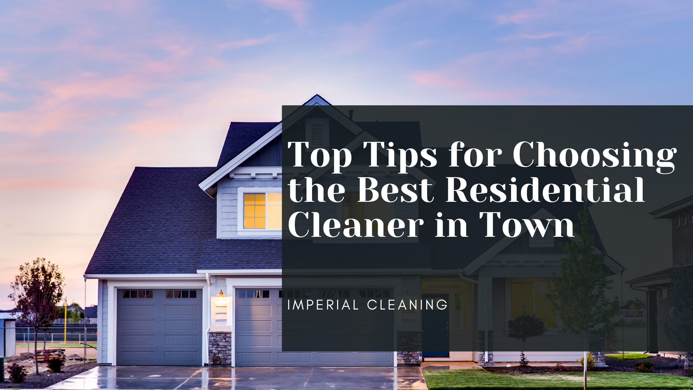 Imperial Cleaning's tips on how to choose the right cleaning service 
